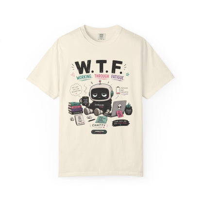 W.T.F. "Working Through Fatigue" Graphic T-Shirt