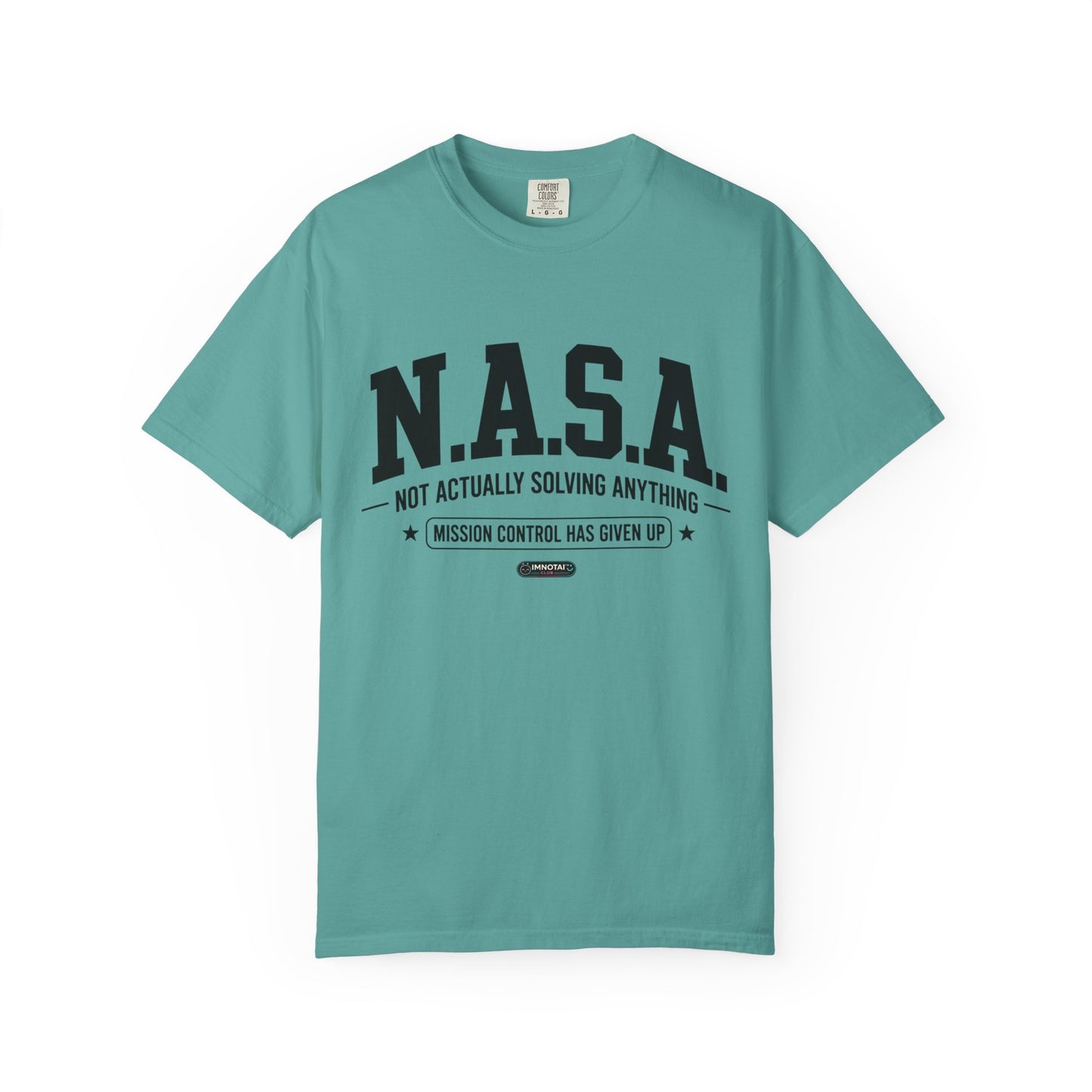 “N.A.S.A. Not Actually Solving Anything” T-Shirt