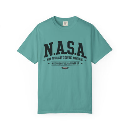 “N.A.S.A. Not Actually Solving Anything” T-Shirt