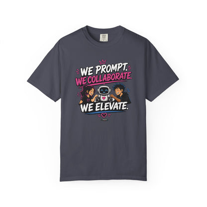 We Prompt, We Collaborate, We Elevate- AI Team Building  Graphic Tee