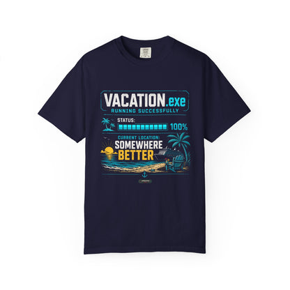 Vacation.exe — Somewhere Better T-Shirt
