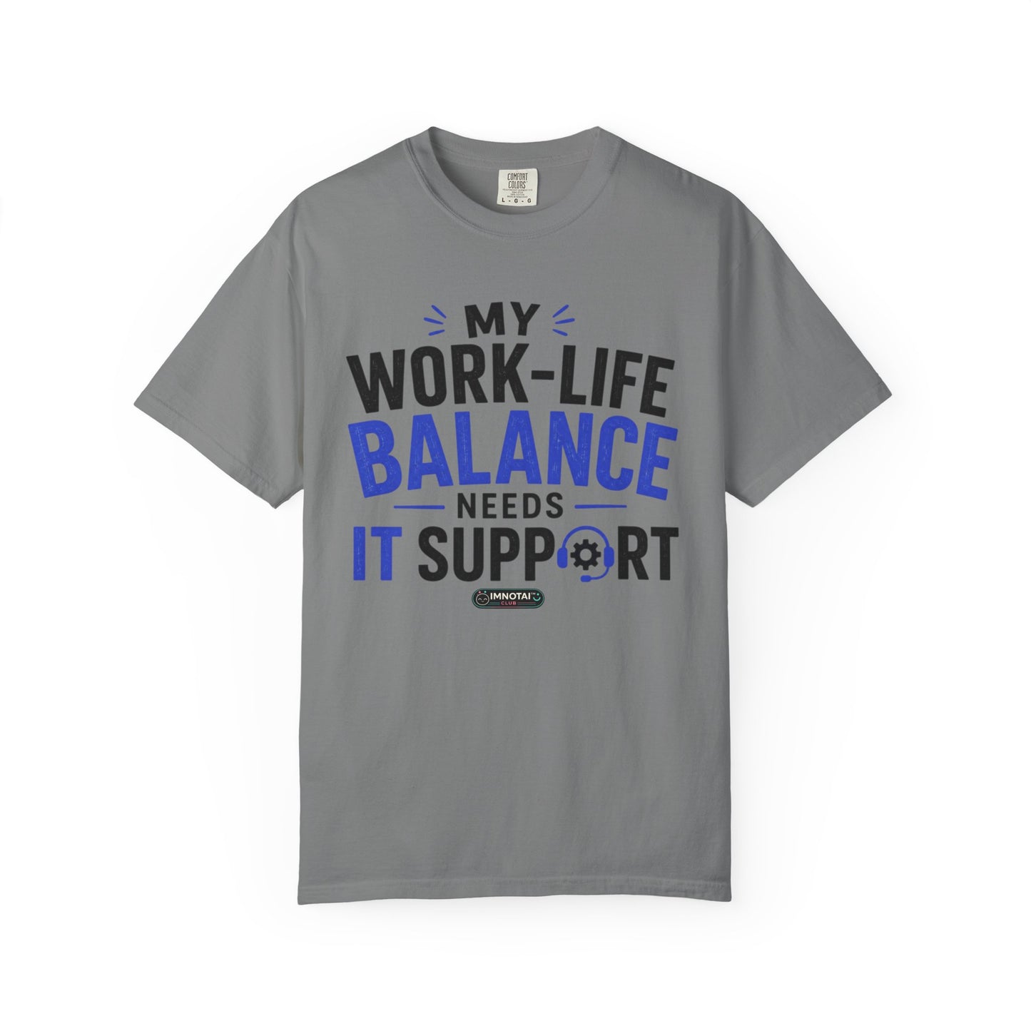 Work-Life Balance Needs IT Support T-Shirt