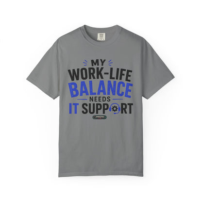 Work-Life Balance Needs IT Support T-Shirt
