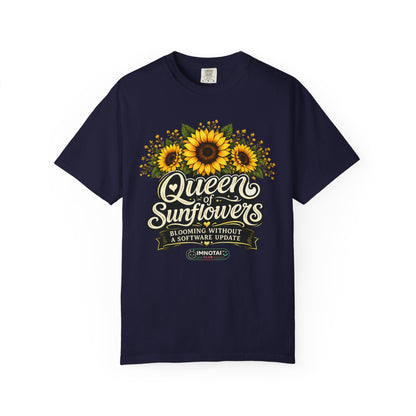 Queen of Sunflowers — Blooming Without a Software Update T-Shirt