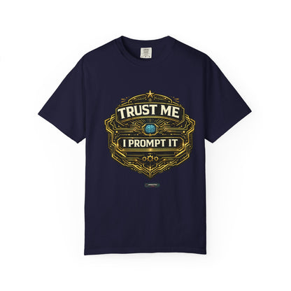 Trust Me I Prompt It T-Shirt