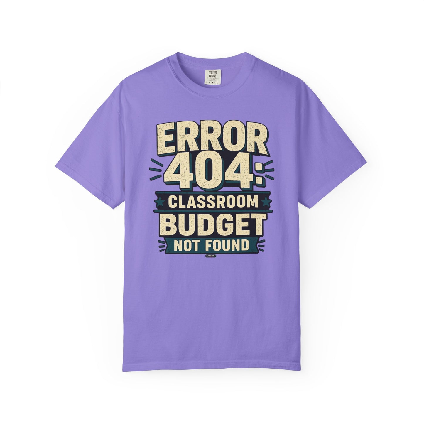 BTS: ERROR 404: Classroom Budget Not Found - Graphic Tee (Teacher / Parent Humor)