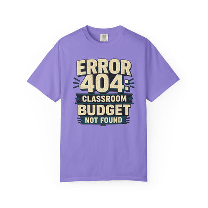 BTS: ERROR 404: Classroom Budget Not Found - Graphic Tee (Teacher / Parent Humor)
