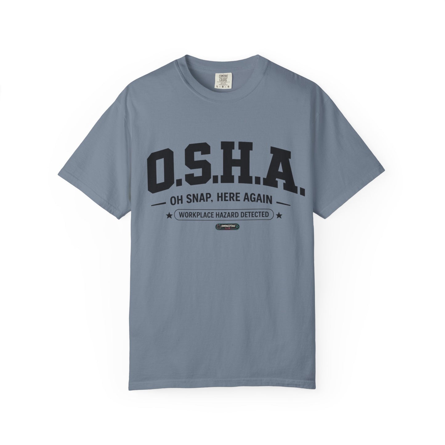 OSHA "Oh Snap, Here Again" Workplace Hazard T-Shirt