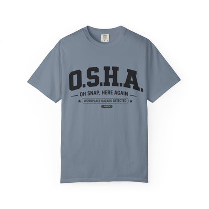 OSHA "Oh Snap, Here Again" Workplace Hazard T-Shirt