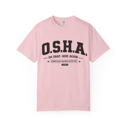 OSHA "Oh Snap, Here Again" Workplace Hazard T-Shirt