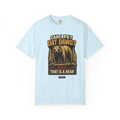 Can I Pet Dat Dawg? Error: That Is A Bear! T-Shirt