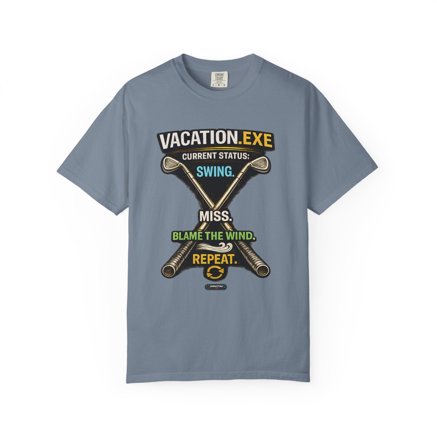 Vacation.exe Golf T-Shirt  "Current Status: Swing, Miss, Blame the Wind, Repeat"