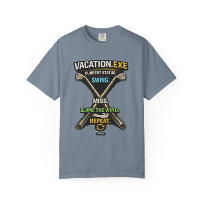 Vacation.exe Golf T-Shirt  "Current Status: Swing, Miss, Blame the Wind, Repeat"