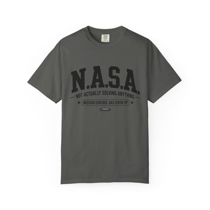 “N.A.S.A. Not Actually Solving Anything” T-Shirt