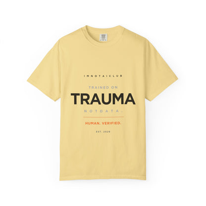 Trained on TRAUMA Not DATA T-Shirt
