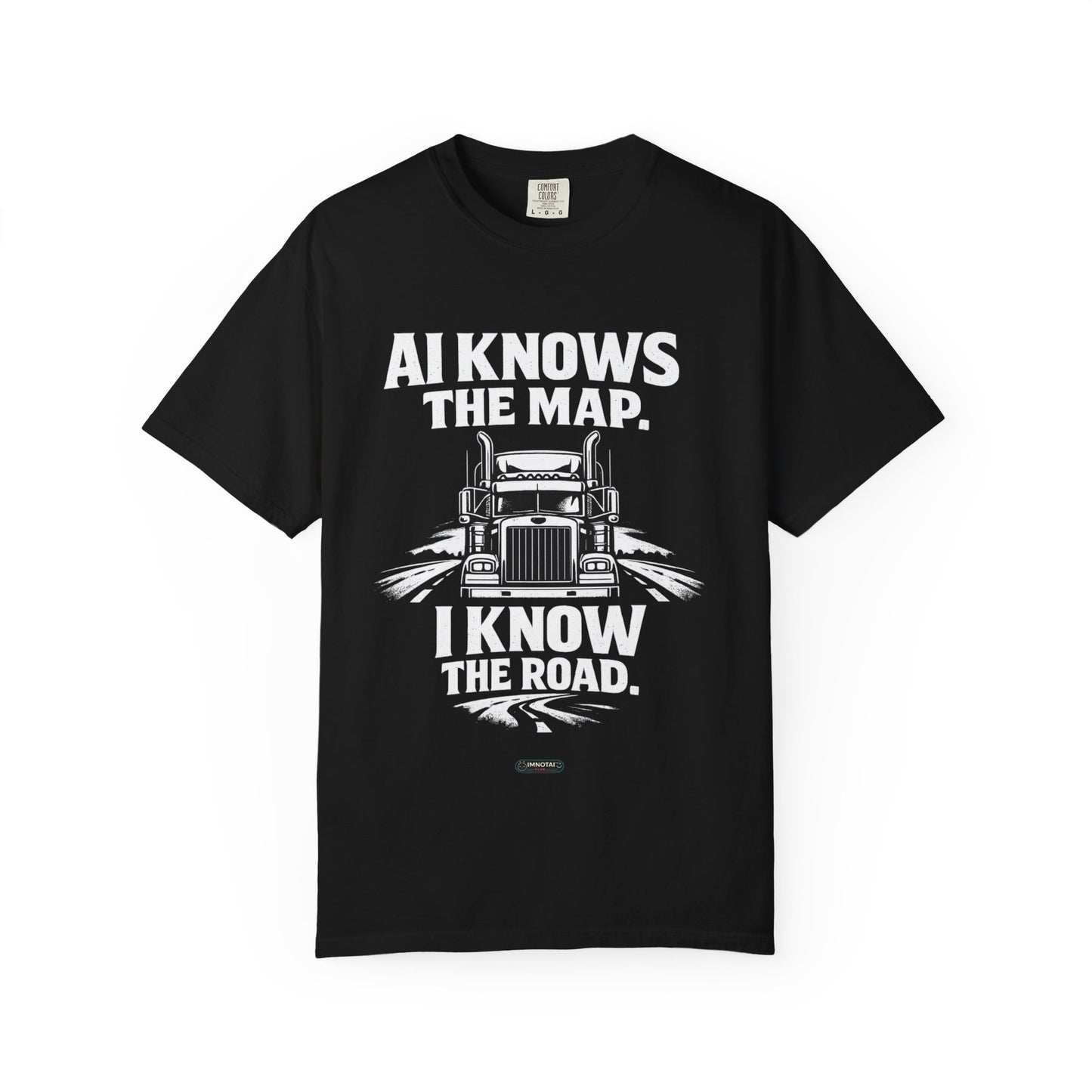 Truck Driver T‑Shirt — “AI Knows the Map, I Know the Road” Graphic Tee