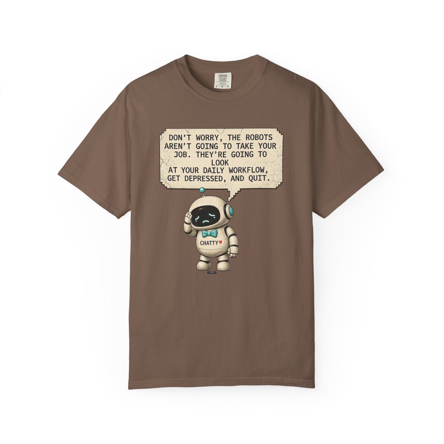 Message From Chatty "Don't Worry, The Robots Aren't Going to Take Your Job..." Cute AI Humor Tee