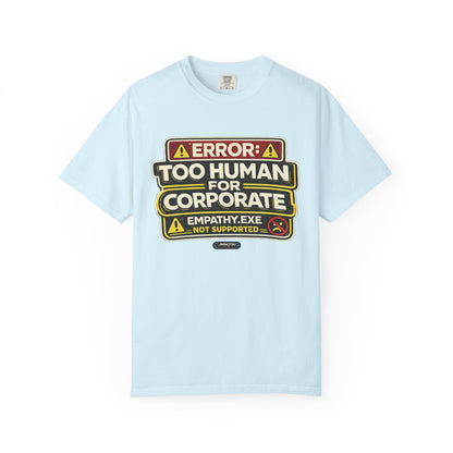 Error: Too Human for Corporate T-Shirt