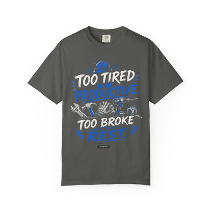 Too Tired. Too Broke. T-Shirt