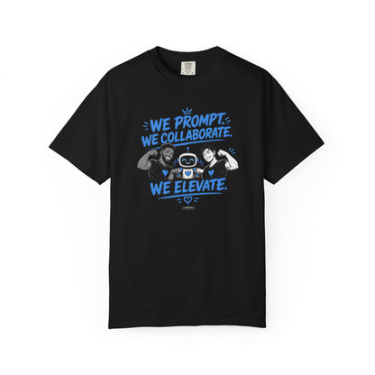 We Prompt, We Collaborate, We Elevate- AI Mens Team Building   Graphic Tee