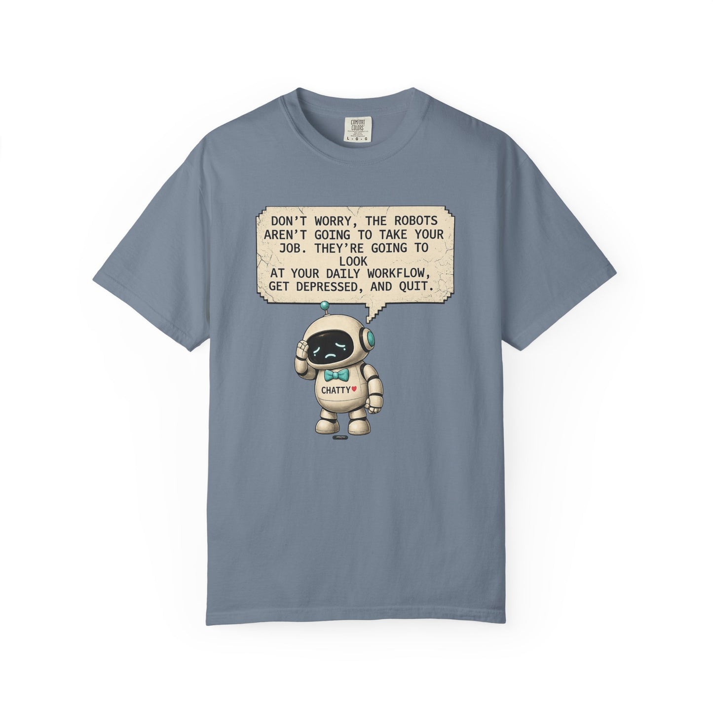 Message From Chatty "Don't Worry, The Robots Aren't Going to Take Your Job..." Cute AI Humor Tee