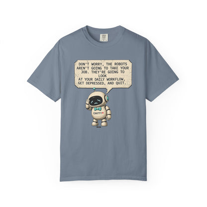 Message From Chatty "Don't Worry, The Robots Aren't Going to Take Your Job..." Cute AI Humor Tee