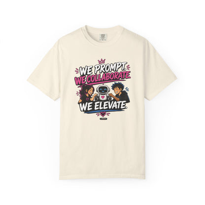 We Prompt, We Collaborate, We Elevate- AI Team Building  Graphic Tee