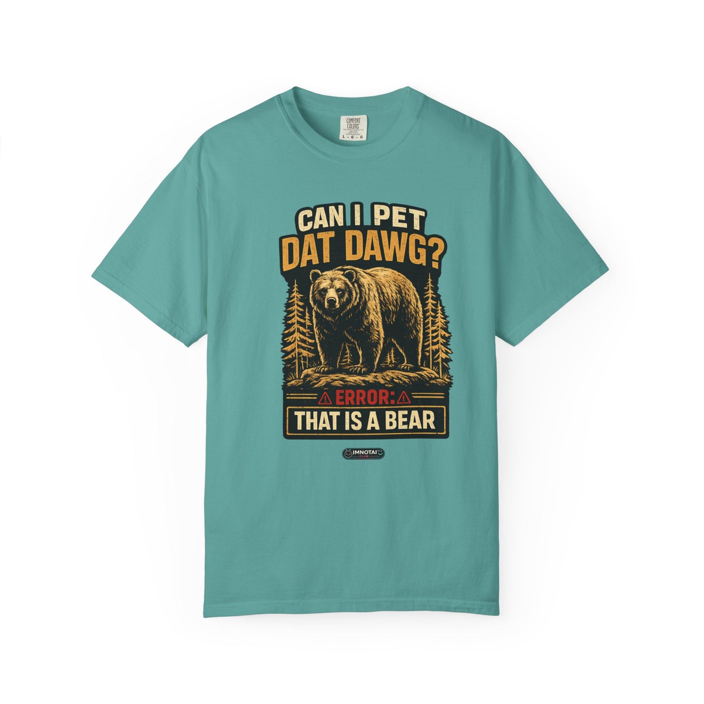 Can I Pet Dat Dawg? Error: That Is A Bear! T-Shirt