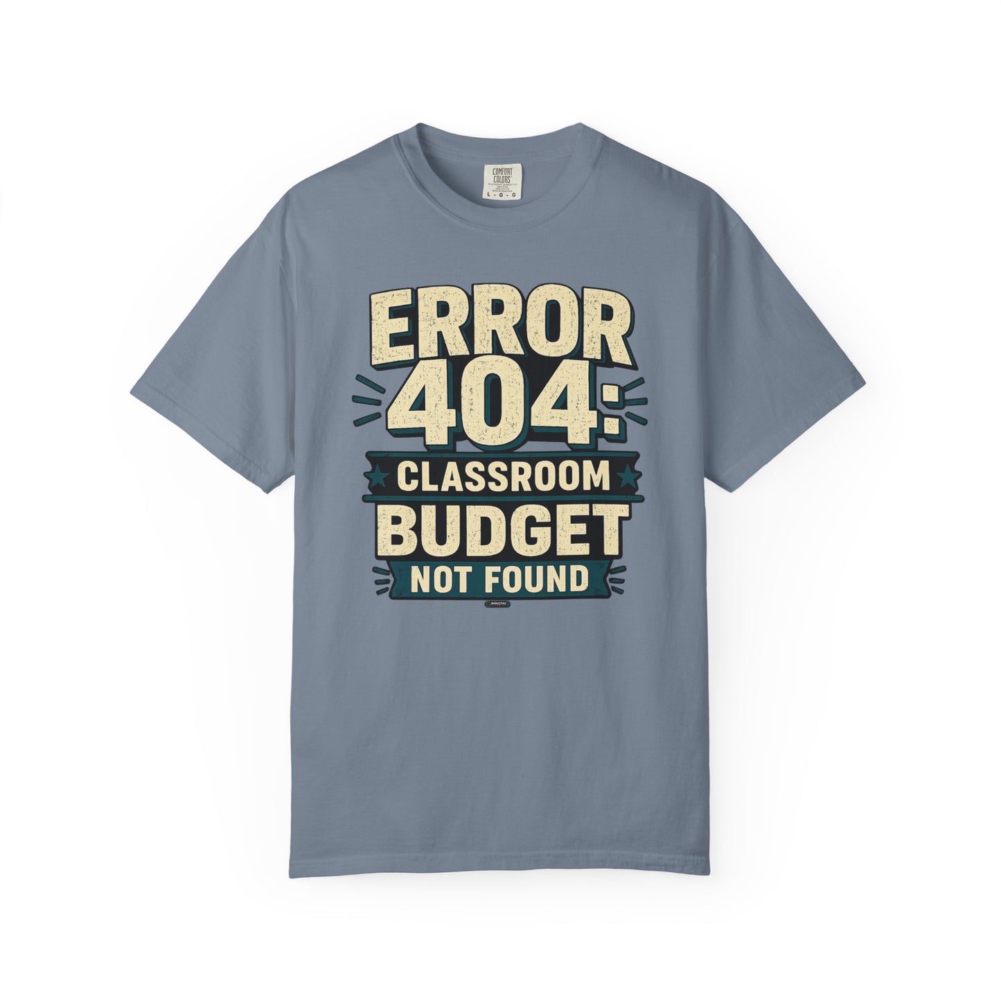 BTS: ERROR 404: Classroom Budget Not Found - Graphic Tee (Teacher / Parent Humor)