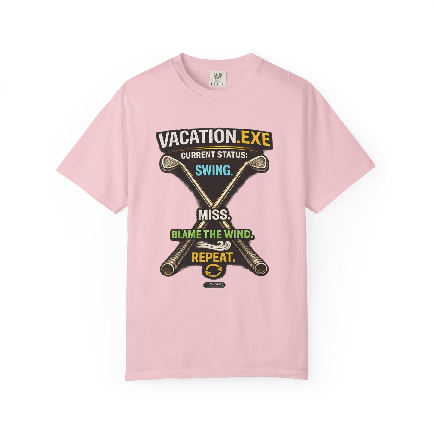 Vacation.exe Golf T-Shirt  "Current Status: Swing, Miss, Blame the Wind, Repeat"