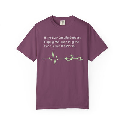 "If I'm Ever On Life Support, Unplug Me"  Humor Graphic Tee