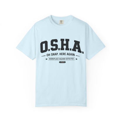 OSHA "Oh Snap, Here Again" Workplace Hazard T-Shirt