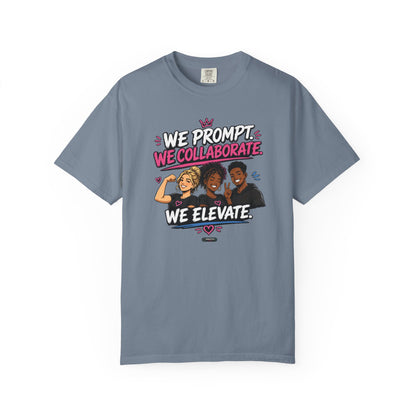 We Prompt, We Collaborate, We Elevate- AI GROUP Team Building   Graphic Tee