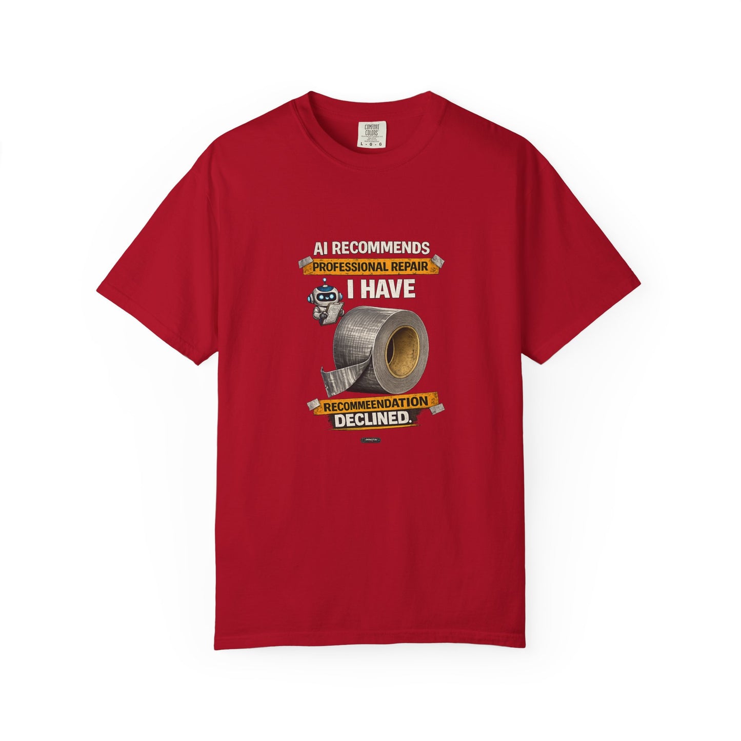 DUCT TAPE AI Recommends Professional Repair — I Have Duct Tape T-Shirt