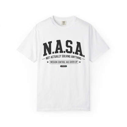 “N.A.S.A. Not Actually Solving Anything” T-Shirt