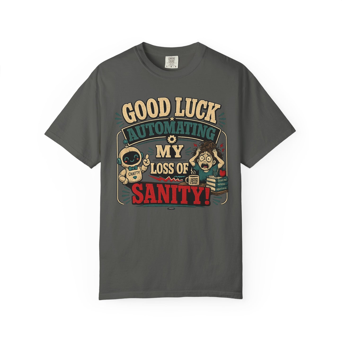 BTS: Good Luck Automating My Loss of Sanity - Graphic Tee (Teacher / Parent Humor)