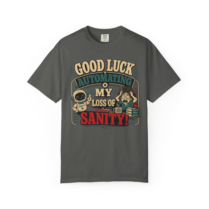 BTS: Good Luck Automating My Loss of Sanity - Graphic Tee (Teacher / Parent Humor)