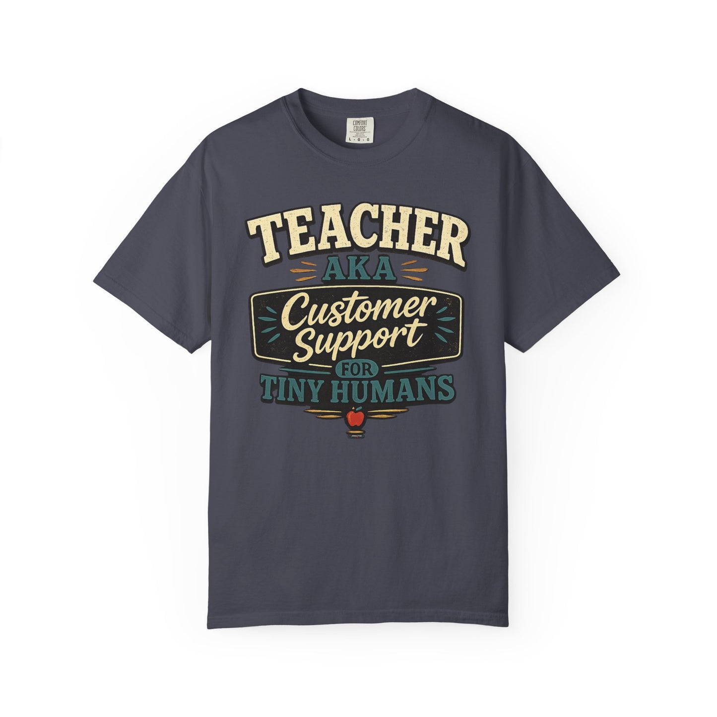 BTS: TEACHER AKA Customer Support For Tiny Humans- Graphic Tee (Teacher / Parent Humor)