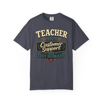 BTS: TEACHER AKA Customer Support For Tiny Humans- Graphic Tee (Teacher / Parent Humor)