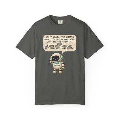 Message From Chatty "Don't Worry, The Robots Aren't Going to Take Your Job..." Cute AI Humor Tee