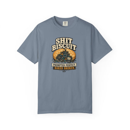 Shit Biscuit- Prompted Perfect. Bake Broken T-shirt