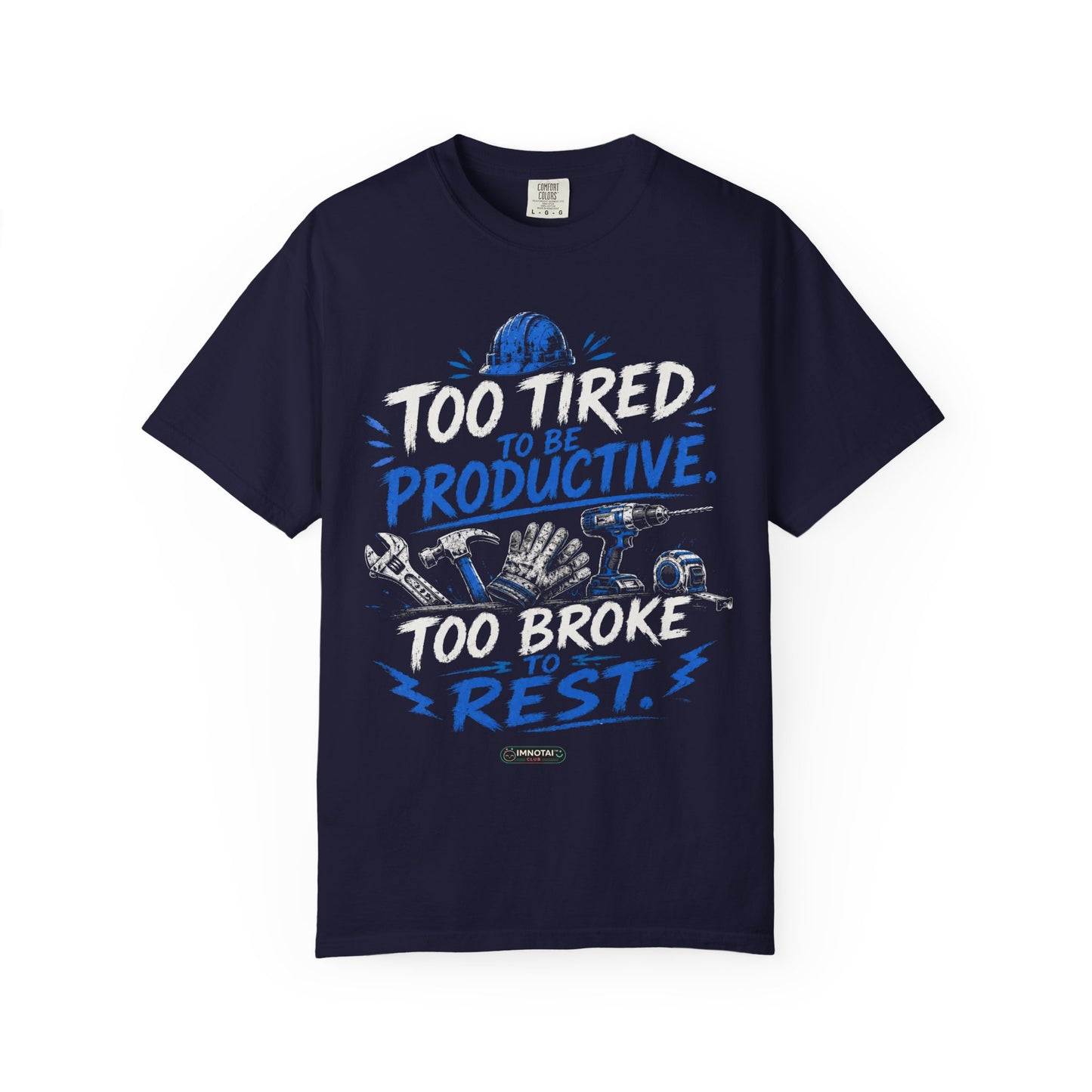 Too Tired. Too Broke. T-Shirt