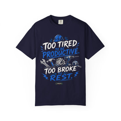 Too Tired. Too Broke. T-Shirt