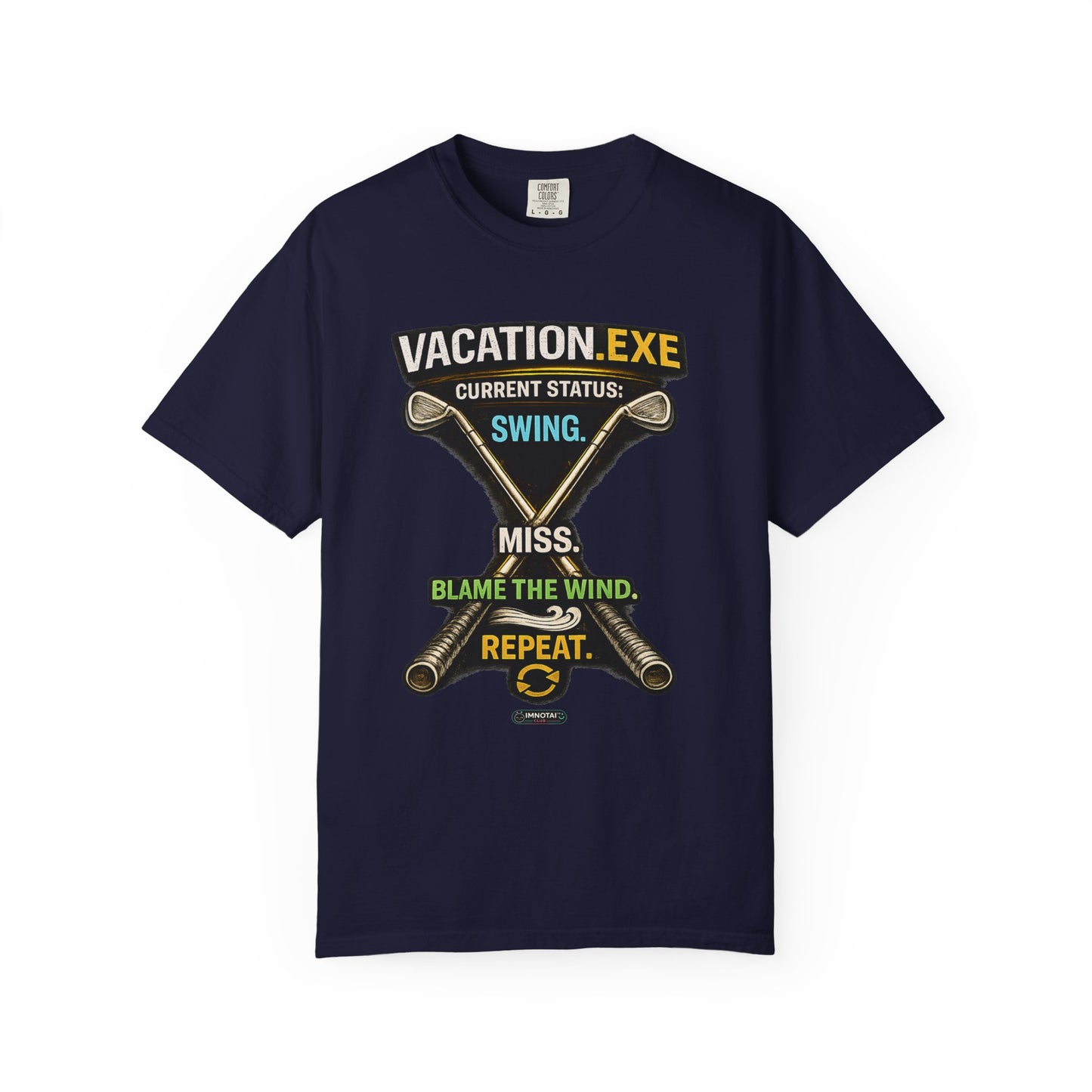 Vacation.exe Golf T-Shirt  "Current Status: Swing, Miss, Blame the Wind, Repeat"
