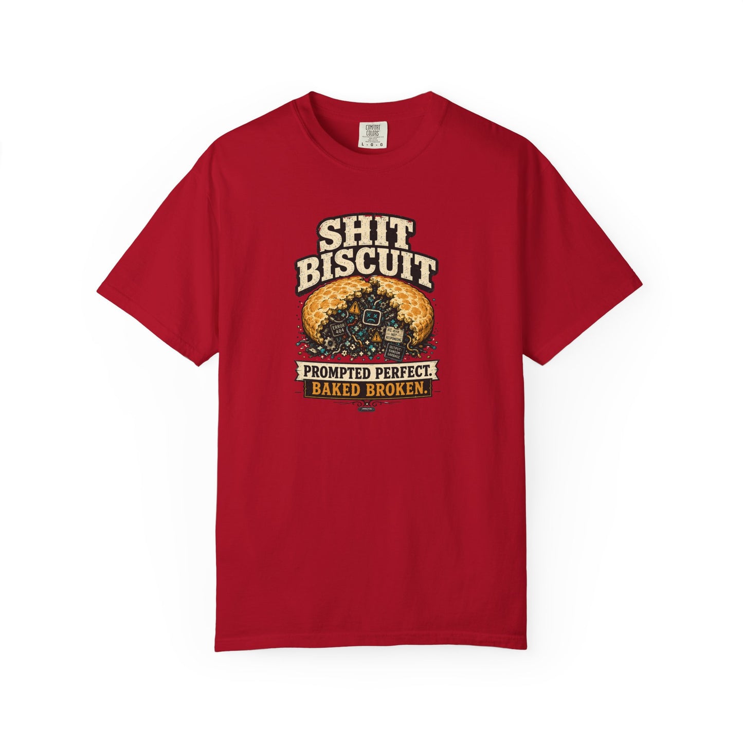 Shit Biscuit- Prompted Perfect. Bake Broken T-shirt