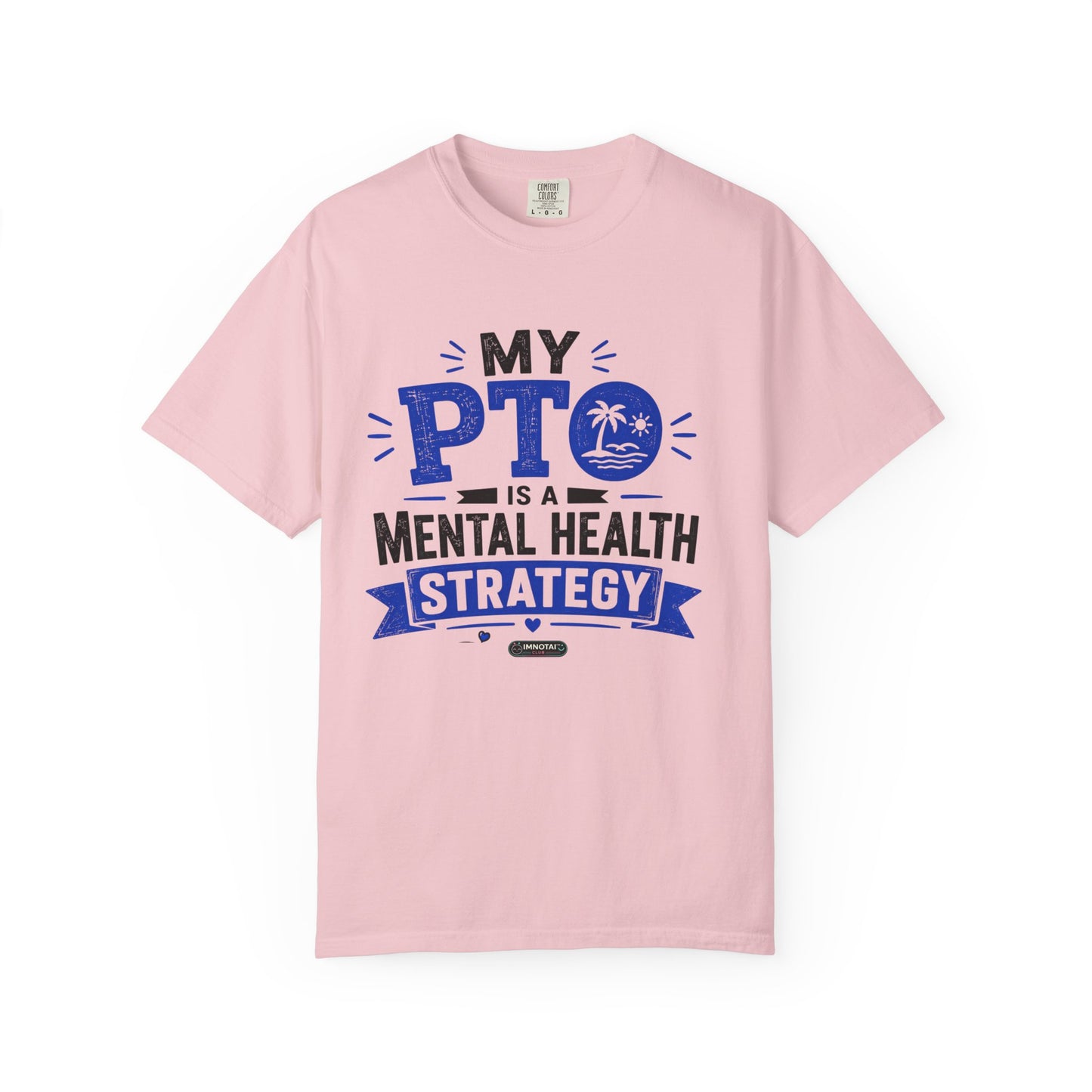 My PTO Is a Mental Health Strategy T-Shirt