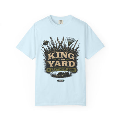 King of the Yard T-Shirt — "Can't Mow Lawns" Gardener Lawn Care Tee