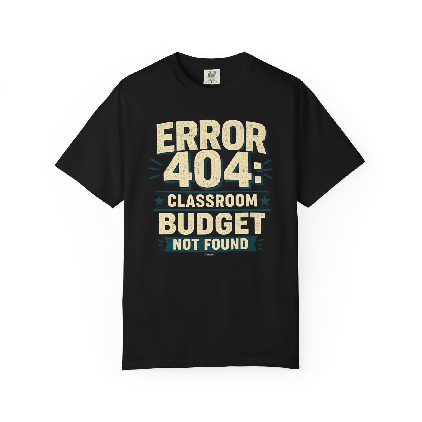 BTS: ERROR 404: Classroom Budget Not Found - Graphic Tee (Teacher / Parent Humor)
