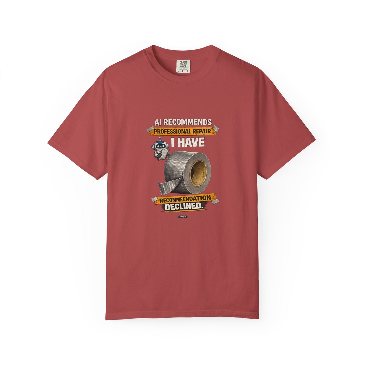 DUCT TAPE AI Recommends Professional Repair — I Have Duct Tape T-Shirt
