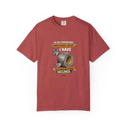 DUCT TAPE AI Recommends Professional Repair — I Have Duct Tape T-Shirt